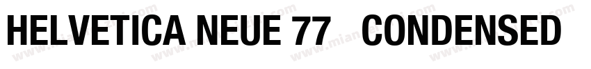 HELVETICA NEUE 77   CONDENSED BOLD字体转换
